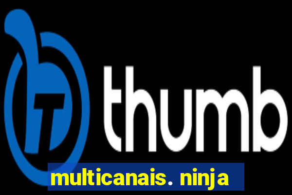 multicanais. ninja